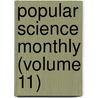Popular Science Monthly (Volume 11) by General Books