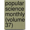 Popular Science Monthly (Volume 37) by General Books