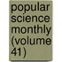 Popular Science Monthly (Volume 41)