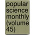 Popular Science Monthly (Volume 45)