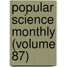 Popular Science Monthly (Volume 87) door General Books