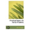 Practical Papers On Parish Problems door William Alexander Granger