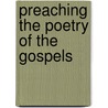 Preaching The Poetry Of The Gospels door Elizabeth Michael Boyle