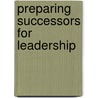 Preparing Successors For Leadership by John L. Ward