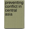 Preventing Conflict In Central Asia by Nancy Lubin
