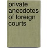 Private Anecdotes Of Foreign Courts door Catherine Hyde Govion Broglio Solari