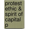 Protest Ethic & Spirit Of Capital P door Stephen Kalberg