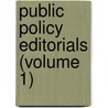 Public Policy Editorials (Volume 1) door Allen Ripley Foote