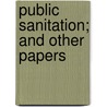 Public Sanitation; And Other Papers door Clement Adelbert Whiting