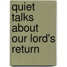 Quiet Talks About Our Lord's Return by Samuel Dickey Gordon