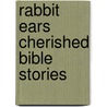Rabbit Ears Cherished Bible Stories door Rabbit Ears