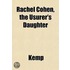 Rachel Cohen, The Usurer's Daughter