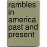 Rambles In America Past And Present door Alfred J. pairpoint