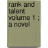 Rank And Talent  Volume 1 ; A Novel