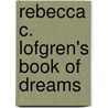 Rebecca C. Lofgren's Book Of Dreams door Rebecca Lofgren