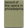 Record of the Opera in Philadelphia door W.G. Armstrong