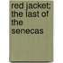 Red Jacket; The Last Of The Senecas