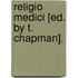 Religio Medici [Ed. By T. Chapman].