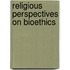 Religious Perspectives On Bioethics