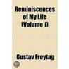 Reminiscences of My Life (Volume 1) door Gustav Freytag