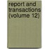 Report and Transactions (Volume 12)