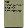 Risk Management And The Environment door Bruce A. Babcock