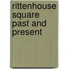 Rittenhouse Square Past And Present by Charles J. Cohen