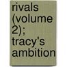 Rivals (Volume 2); Tracy's Ambition by Gerald Griffin