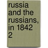 Russia And The Russians, In 1842  2 door Johann Georg Kohl