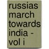 Russias March Towards India - Vol I