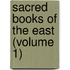 Sacred Books of the East (Volume 1)