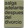 Salga Adelante Despues del Divorcio door Lisa Frisbie