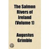 Salmon Rivers Of Ireland (Volume 1) by Augustus Grimble
