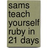 Sams Teach Yourself Ruby In 21 Days door Mark Slagell