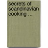 Secrets Of Scandinavian Cooking ... by Signe Johansen