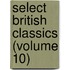 Select British Classics (Volume 10)