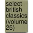 Select British Classics (Volume 25)