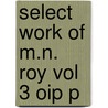 Select Work Of M.n. Roy Vol 3 Oip P door Sibnarayan Ray