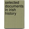 Selected Documents In Irish History door Josef L. Altholz