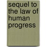 Sequel To The Law Of Human Progress door James C. Halsall