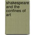 Shakespeare And The Confines Of Art