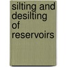 Silting And Desilting Of Reservoirs door J.M. Jordaan