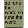 So Runs the World So Runs the World door Henryk Sienkiewicz