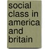 Social Class In America And Britain