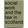 Social Work And The Law In Scotland door Roger Davis