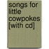 Songs For Little Cowpokes [with Cd]