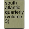 South Atlantic Quarterly (Volume 3) door John Spencer Bassett