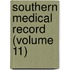 Southern Medical Record (Volume 11)