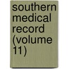 Southern Medical Record (Volume 11) door General Books