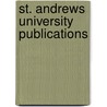 St. Andrews University Publications door University of Andrews